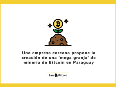 Una empresa coreana propone la creación de una 'mega granja' de minería de Bitcoin en Paraguay