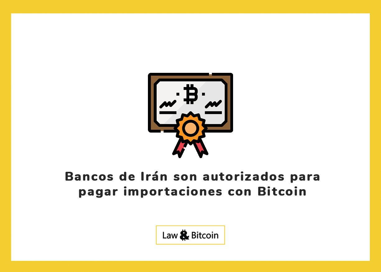 Bancos de Irán son autorizados para pagar importaciones con Bitcoin