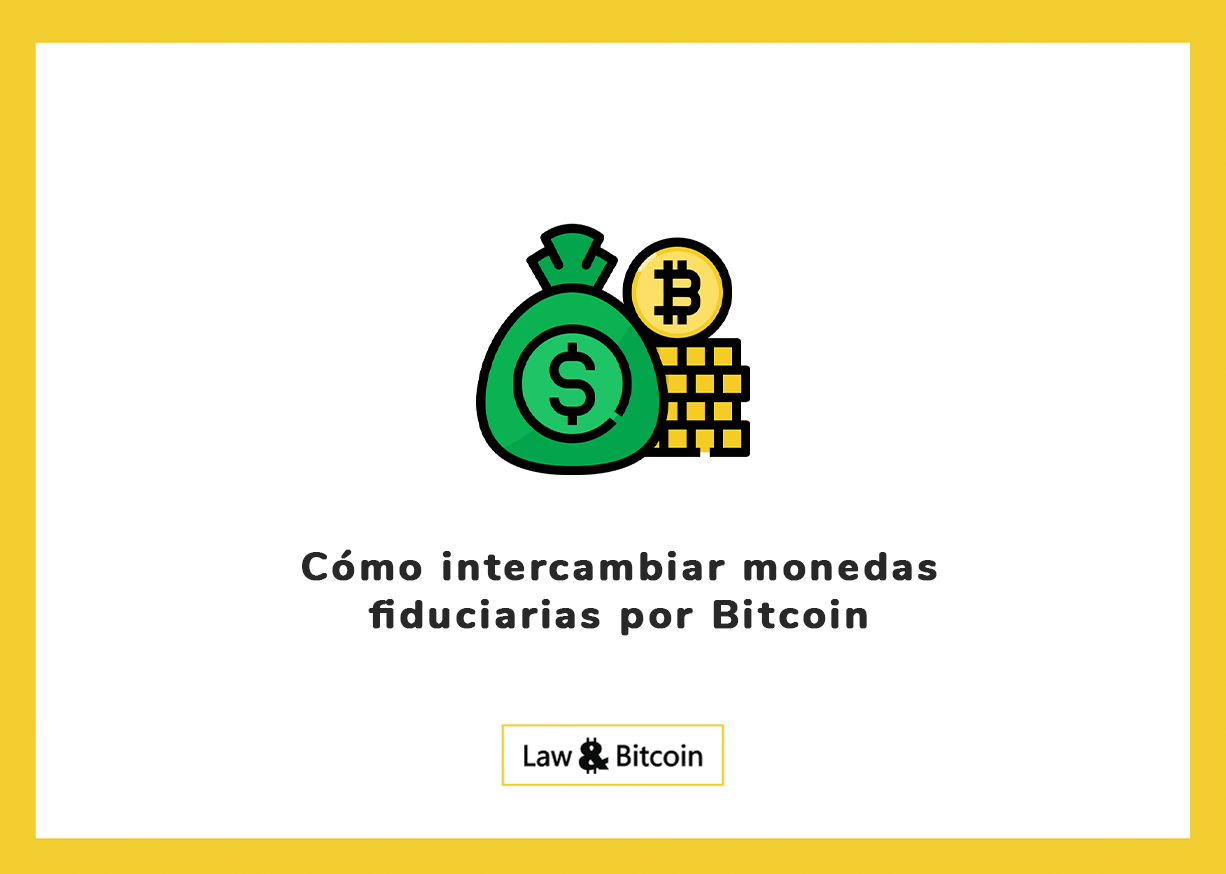 Cómo intercambiar monedas fiduciarias por Bitcoin