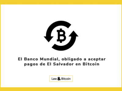 El Banco Mundial, obligado a aceptar pagos de El Salvador en Bitcoin