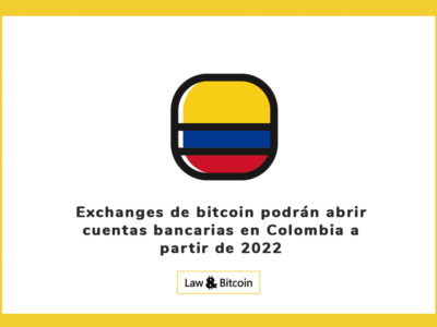 Exchanges de bitcoin podrán abrir cuentas bancarias en Colombia a partir de 2022