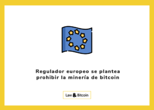Regulador europeo se plantea prohibir la minería de bitcoin