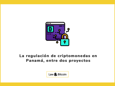 La regulación de criptomonedas en Panamá, entre dos proyectos
