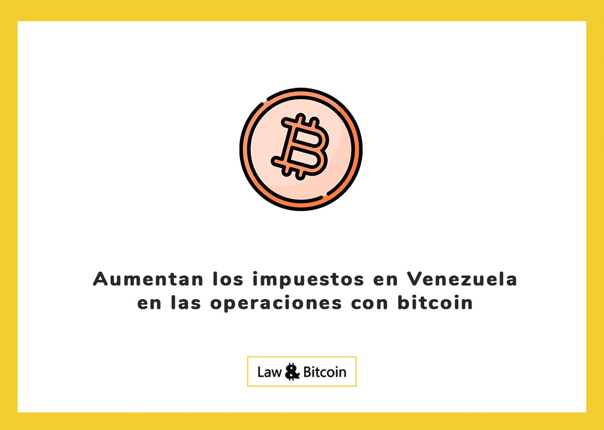 Aumentan los impuestos en Venezuela en las operaciones con bitcoin