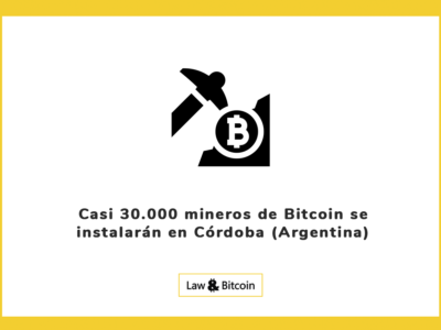 Casi 30.000 mineros de Bitcoin se instalarán en Córdoba (Argentina)