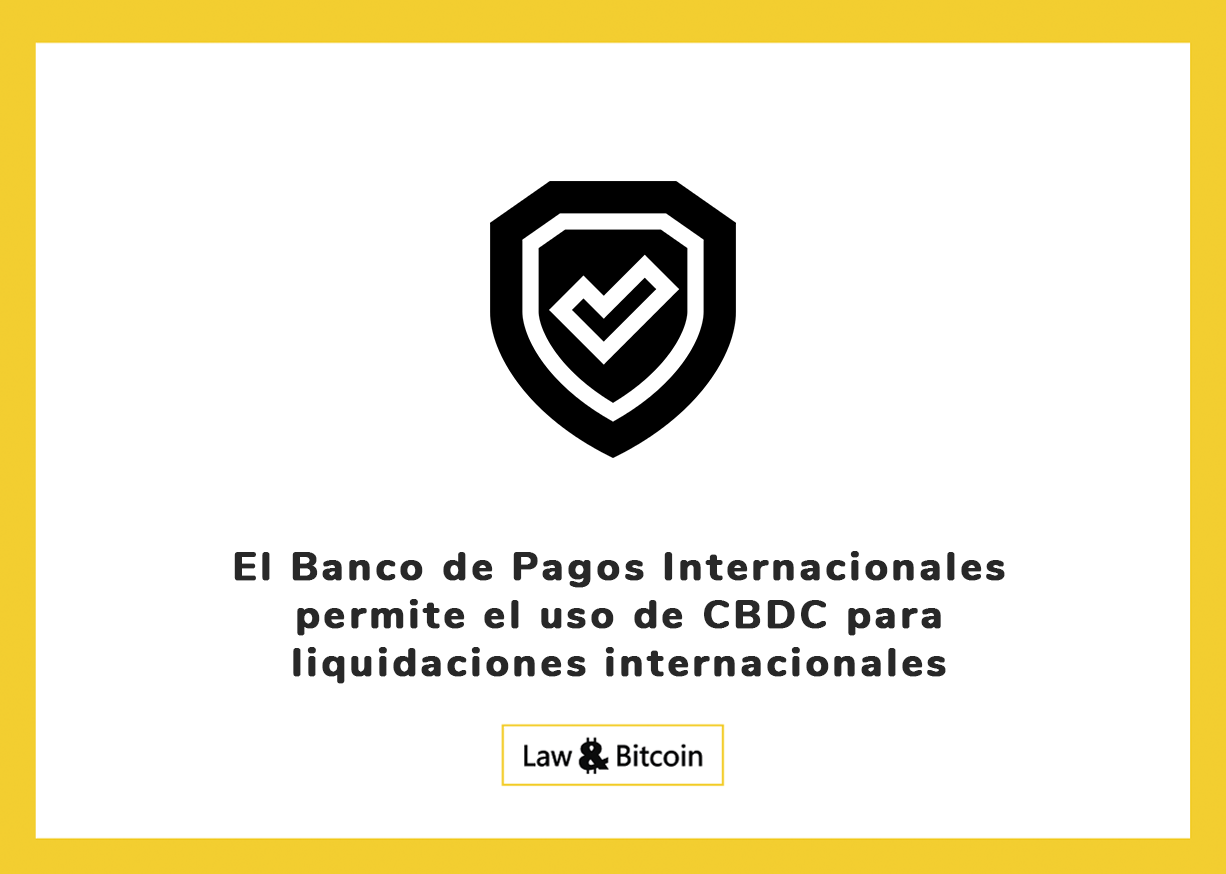 El Banco de Pagos Internacionales permite el uso de CBDC para liquidaciones internacionales