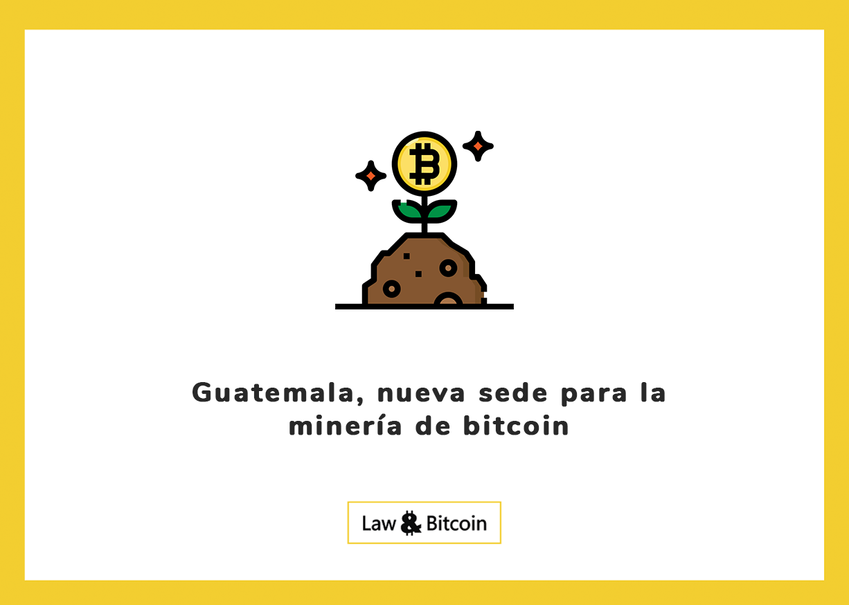 Guatemala, nueva sede para la minería de bitcoin