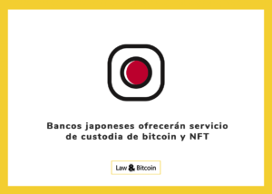 Bancos japoneses ofrecerán servicio de custodia de bitcoin y NFT