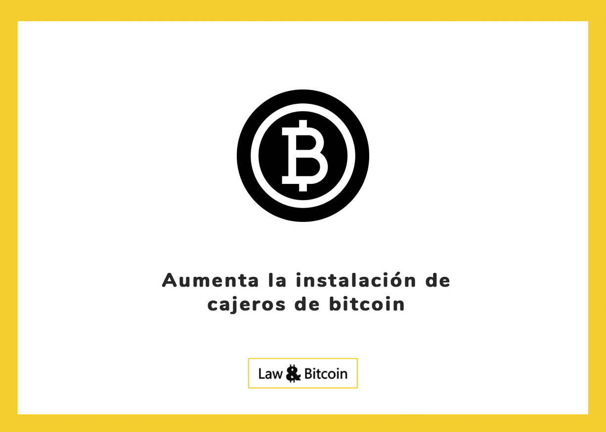 Aumenta la instalación de cajeros de bitcoin