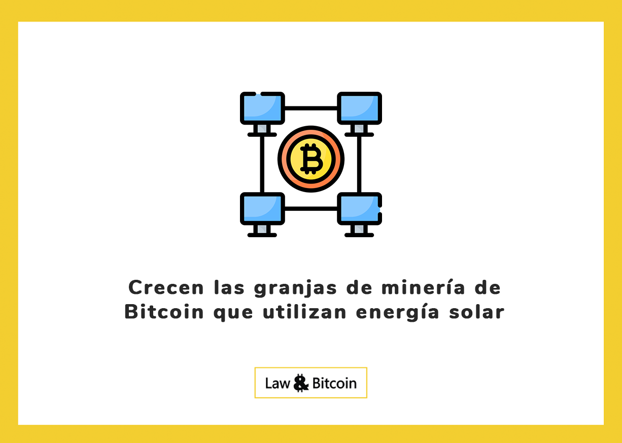 Crecen las granjas de minería de Bitcoin que utilizan energía solar